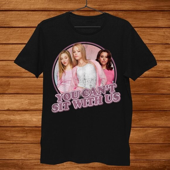 Mean Girls You Cant Sit With Us Funny Quote Movie Pop Culture T-Shirt 159 - Picture 1 of 5
